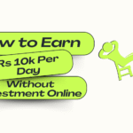 How to Earn Rs 10000 Per Day Without Investment Online