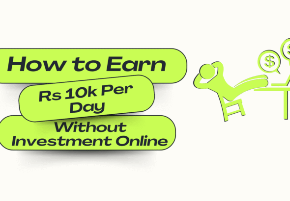 How to Earn Rs 10000 Per Day Without Investment Online